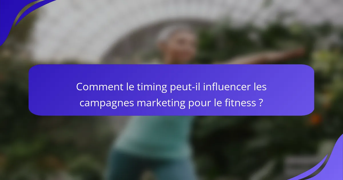 Comment le timing peut-il influencer les campagnes marketing pour le fitness ?