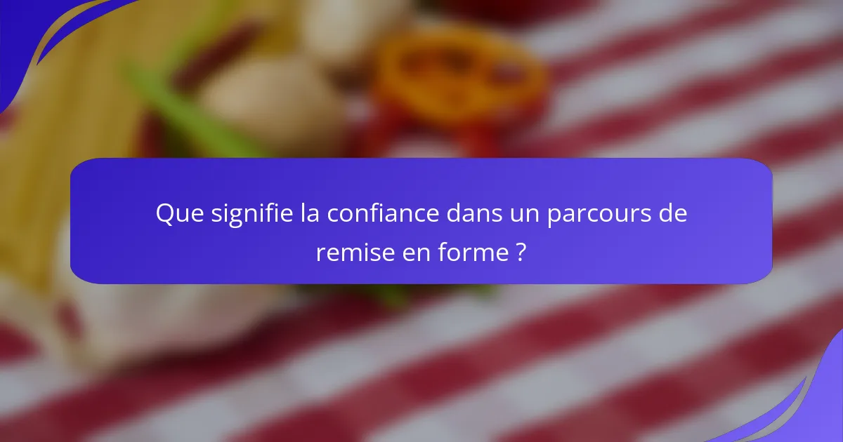 Que signifie la confiance dans un parcours de remise en forme ?