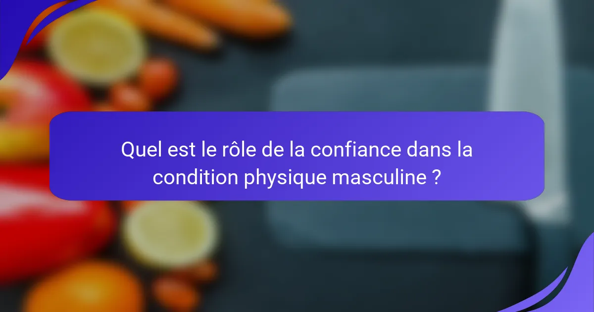 Quel est le rôle de la confiance dans la condition physique masculine ?