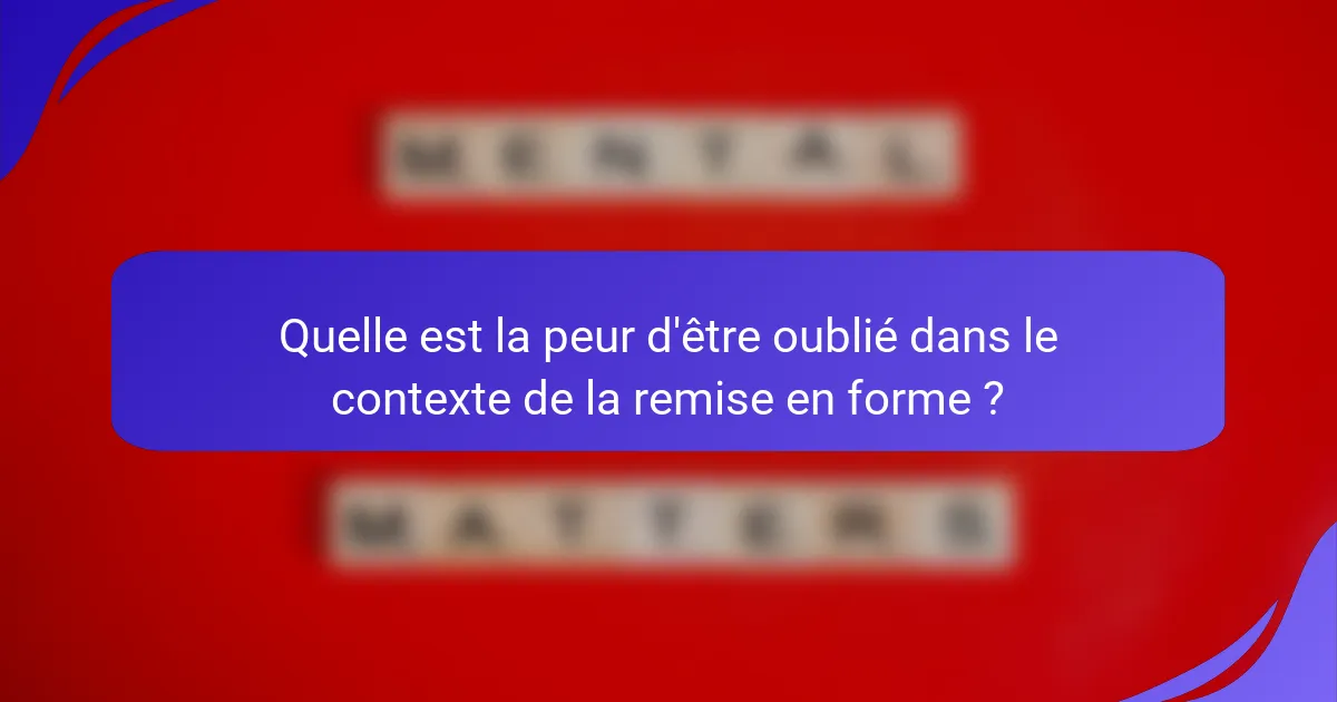Quelle est la peur d'être oublié dans le contexte de la remise en forme ?