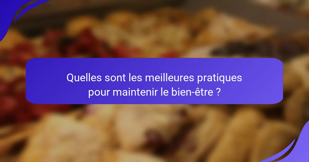 Quelles sont les meilleures pratiques pour maintenir le bien-être ?