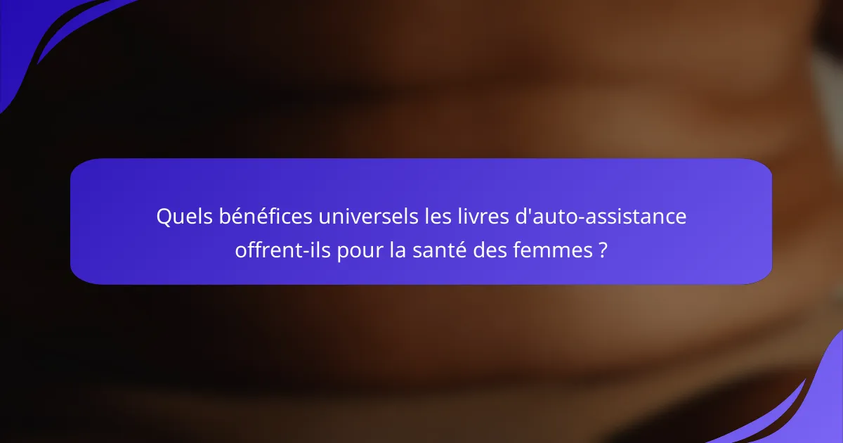 Quels bénéfices universels les livres d'auto-assistance offrent-ils pour la santé des femmes ?