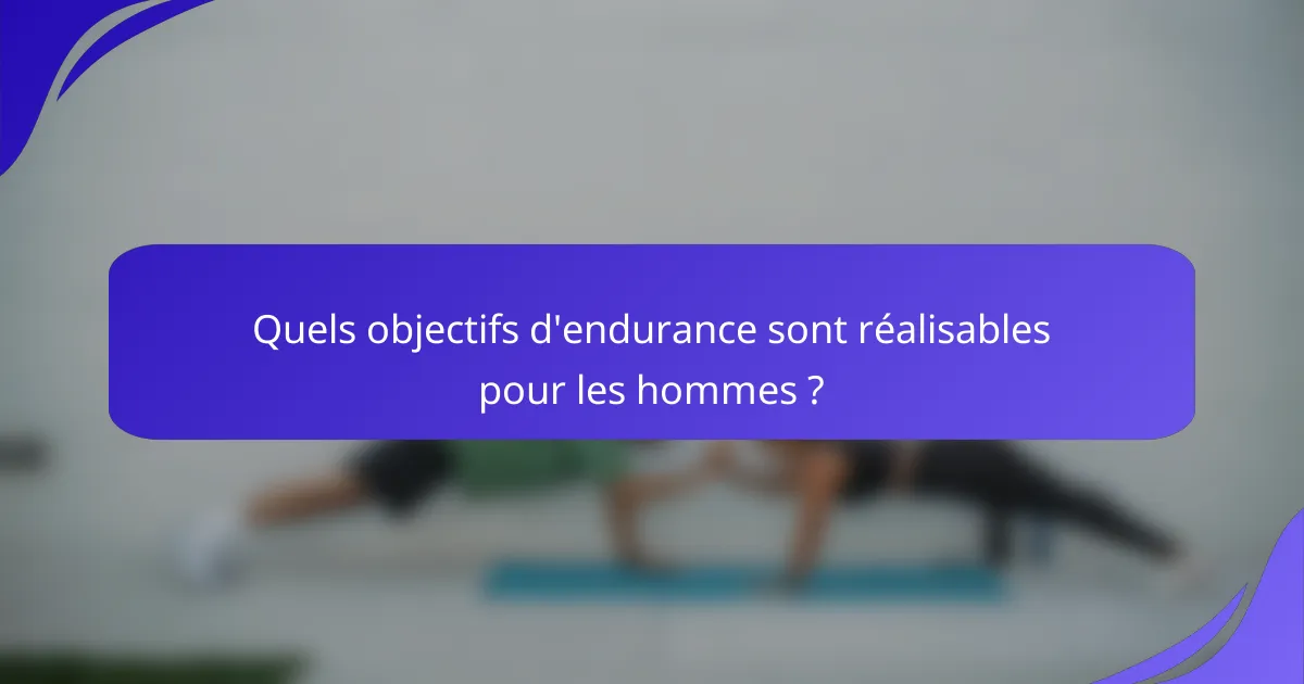 Quels objectifs d'endurance sont réalisables pour les hommes ?
