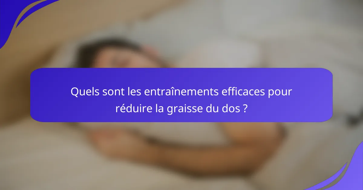 Quels sont les entraînements efficaces pour réduire la graisse du dos ?