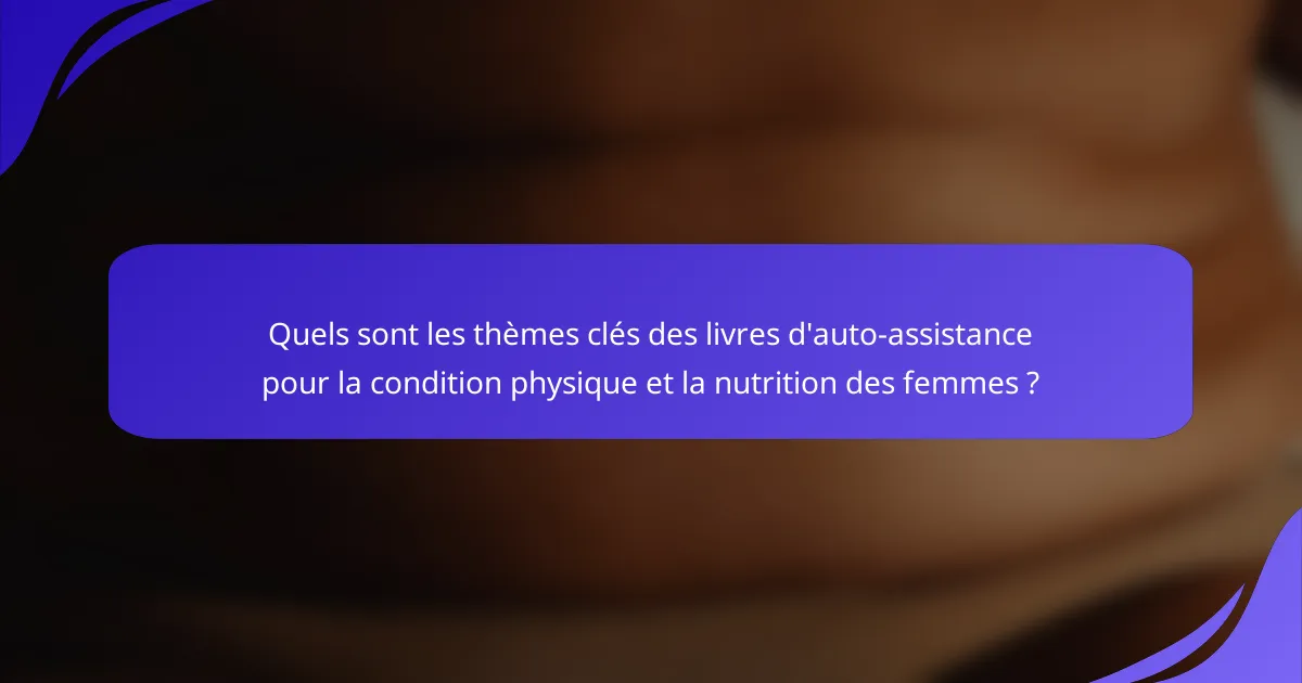 Quels sont les thèmes clés des livres d'auto-assistance pour la condition physique et la nutrition des femmes ?
