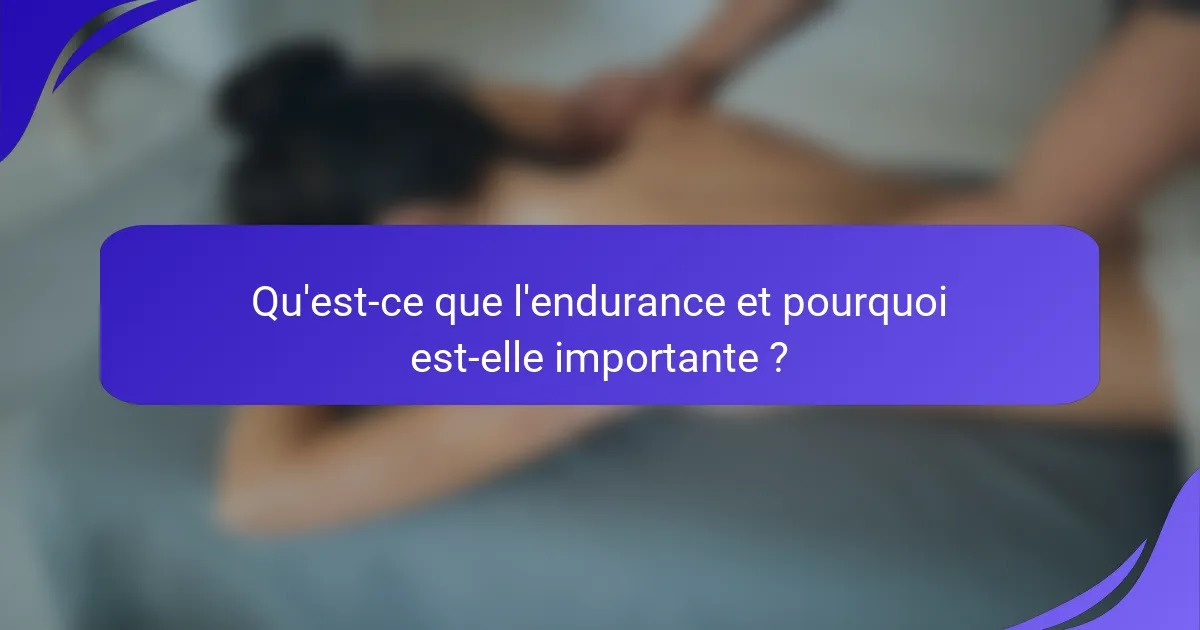 Qu'est-ce que l'endurance et pourquoi est-elle importante ?